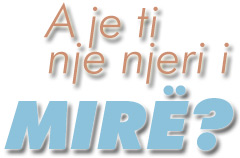 A je TI nje njeri i MIRË?