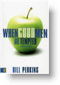When Good Men Are Tempted - a book by Bill Perkins