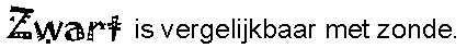 ZWART is vergelijkbaar met zonde.