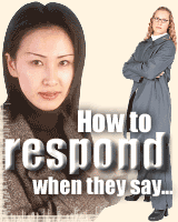 How to respond to difficult questions.