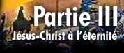 Partie III: Jésus-Christ à l’éternité