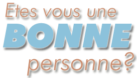 Etes vous une bonne personne?