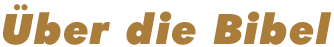 Über die Bibel…