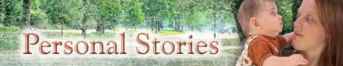 Personal Stories from those affected by problem pregnancies, adoptions, abortion, and more…