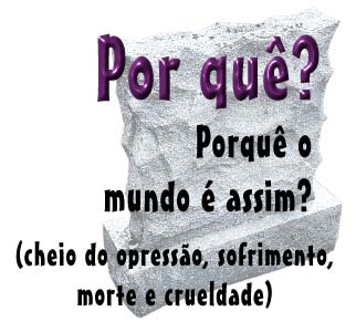 Porqu o mundo  assim?