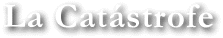 La Catástrofe