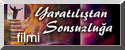 Yaratılıştan Sonsuzluğa On-line TÜRKÇE