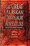 «Большое динозавровое приключение на Аляске»